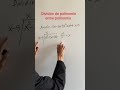 ÁLGEBRA  División  División de polinomio entre polinomio