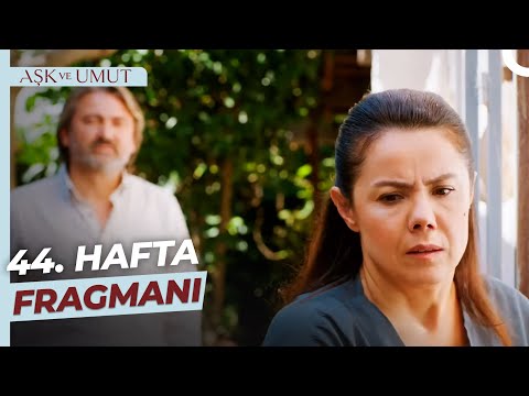 Aşk ve Umut 44. Hafta Fragmanı