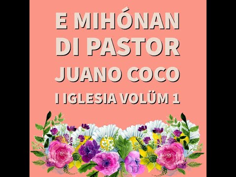 E mihónan di pastor Juano Coco i Iglesia volüm 1