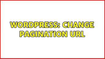 Wordpress: Change pagination url