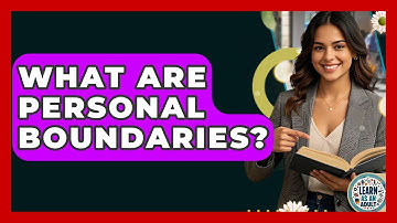 What Are Personal Boundaries? - Learn As An Adult