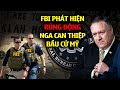 FBI CÔNG BỐ RÚNG ĐỘNG NƯỚC MỸ KHI BẮT TẬN TAY TÌNH BÁO NGA CAN THIỆP BẦU CỬ MỸ GIÚP PHE DÂN CHỦ