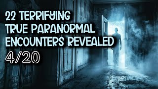22 Terrifying True Paranormal Encounters Revealed - The Haunting of Faith