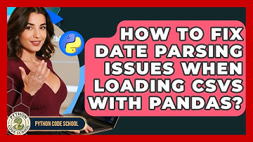 How To Fix Date Parsing Issues When Loading CSVs With Pandas? - Python Code School