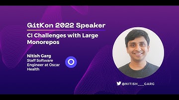 Monorepo Challenges with CI | GitKon 2022 | Nitish Garg, Oscar Health