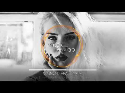 003  MONOIR feat  DARA   My Time Anthony Keyrouz Remix auf YouTube ansehen