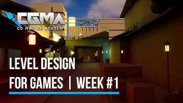 CGMA: Level Design For Games | Week #1