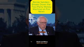 Bernie Sanders Breaks Down the Two Party Money Machine on Fox News