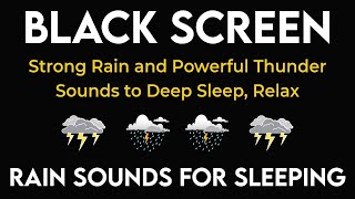 Fall Easily into DEEP SLEEP with Strong Rain & Massive Thunder | BLACK SCREEN Beat Insomnia & Stress