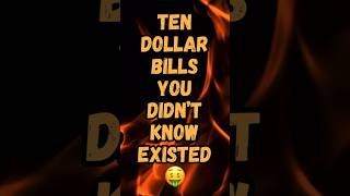 Ten Dollar Bills You Didn’t Know Existed!🤯#papermoney