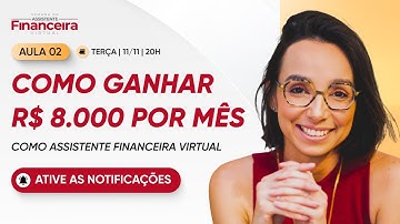 AULA 02: Como faturar 8 mil reais por mês ou mais como assistente financeira virtual