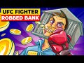 UFC Fighter Commits Largest Bank Robbery in History