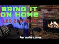 Bring It On Home (Led Zeppelin Karaoke Cover)