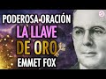 🔑EMMET FOX: La Llave De Oro Que CAMBIARÁ Tu Vida, Haz Esta PODEROSA ORACIÓN Todos Los Días