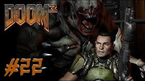 Doom 3 BFG Edition ,, No Commentary ,, Part 22 ,, Full Game Walkthrough
