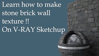 Learn how to make stone brick wall texture on sketchup Vray ✨