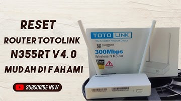 RESET ROUTER TOTOLINK N355RT V4.0 MUDAH DI FAHAMI