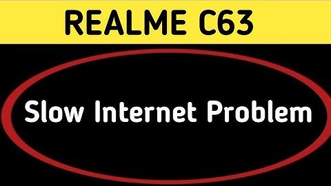 realme c63 slow internet problem, how to solve slow internet problem