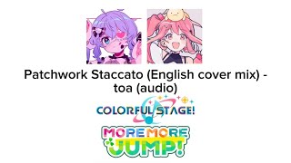 Patchwork Staccato 【Feat. Rachie & JubyPhonic】 - toa & MORE MORE JUMP!