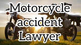 Motorcycle Accident Lawyer // How to find the best motorcycle accident lawyer