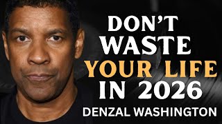 DON’T WASTE YOUR LIFE IN 2026 - Denzel Washington Best Motivational Speech #motivation #success