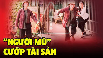 "NGƯỜI MÙ" CƯỚP TÀI SẢN | CHUYỆN CẢNH GIÁC THVL | PHÚT GIÂY CẢNH GIÁC 2025 | CẢNH GIÁC LỪA ĐẢO