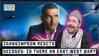 iDanSimpson REACTS | Is there a war between East and West? | Decoded | @amrwaked