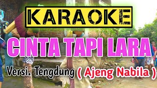 CINTA TAPI LARA _ KARAOKE _ Versi Tengdung (Ajeng Nabila) Cover Music