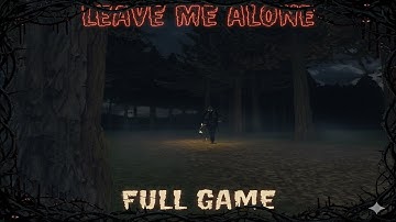 Surviving the Woods Alone | Leave Me Alone! Horror(No Commentary)