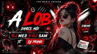 A LOB (DANCE MIX) Dj ME2 X Dj SAM ft DJ PRANK