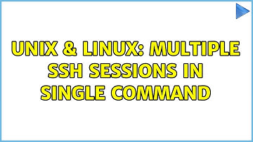 Unix & Linux: Multiple ssh sessions in single command (6 Solutions!!)