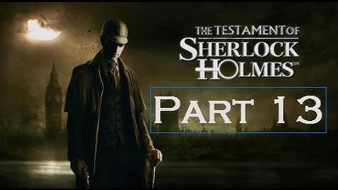Part 13 - Westgate Prison - The Testament of Sherlock Holmes w/ Commentary - Xbox360 1080pHD