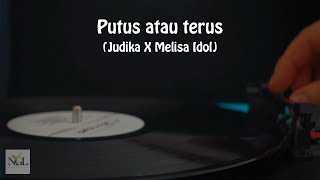 Judika X Melisa - Putus atau terus by Judika (KARAOKE)