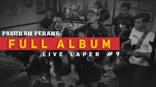 PASUKAN PERANG FULL ALBUM (Live di LAPER #9) | #HAREUDANG