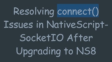 Resolving connect() Issues in NativeScript-SocketIO After Upgrading to NS8