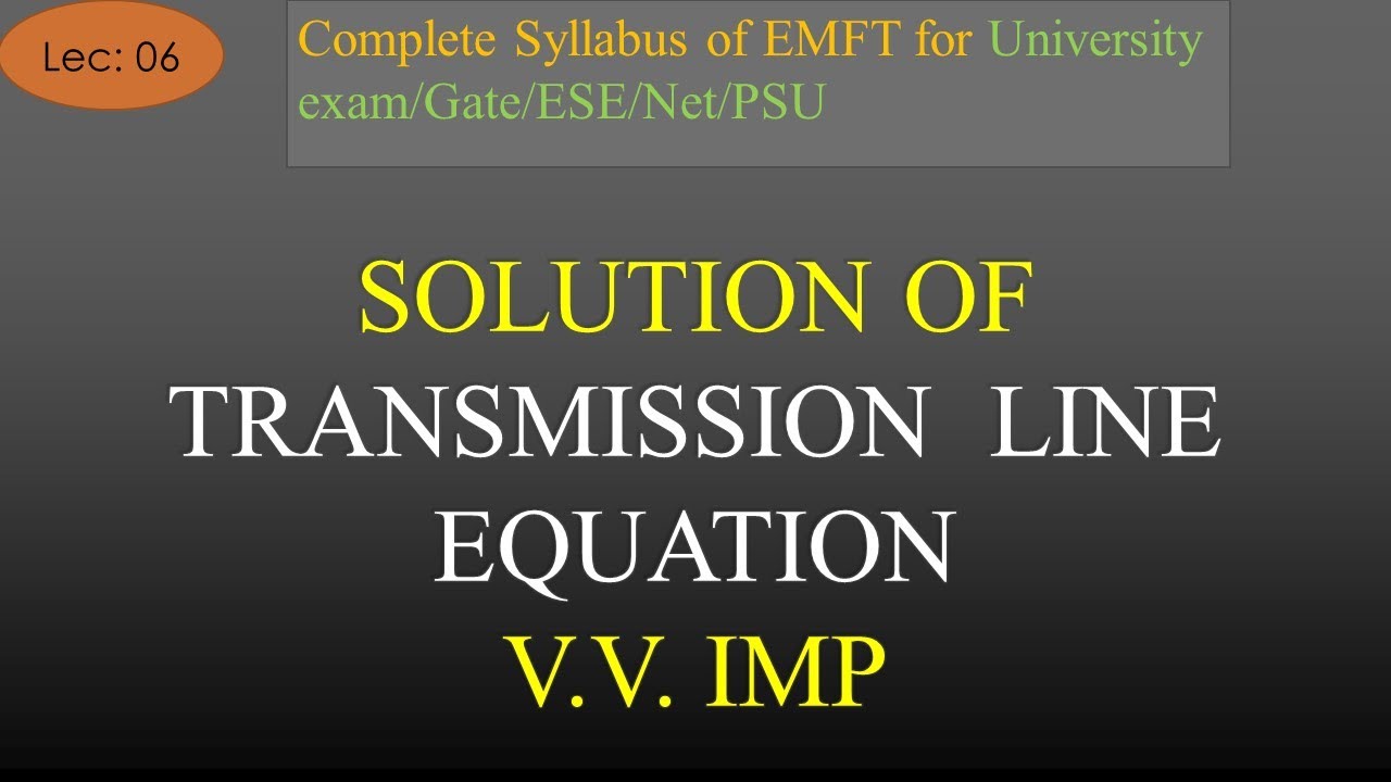 Solution of Transmission Line Equation in Details EMFT R K Classes
