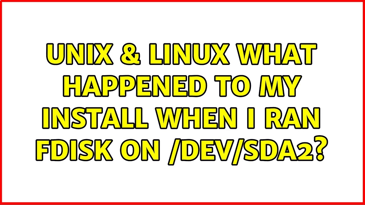 unix-linux-what-happened-to-my-install-when-i-ran-fdisk-on-dev-sda2