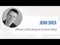 Interview with john shea owner of no shame income blog  the ceo library