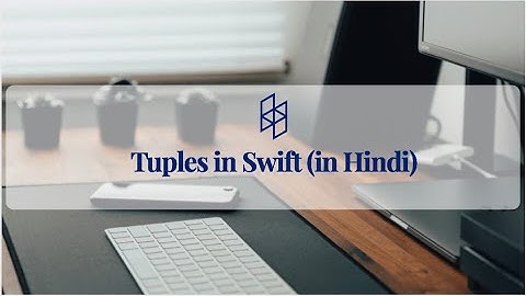 5. Swift Basics | Tuples in Swift (in Hindi)