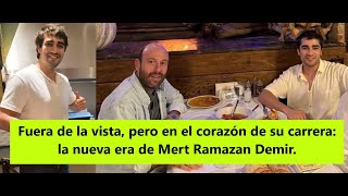 Fuera De La Vista, Pero En El Corazón De Su Carrera La Nueva Era De Mert Ramazan Demir.