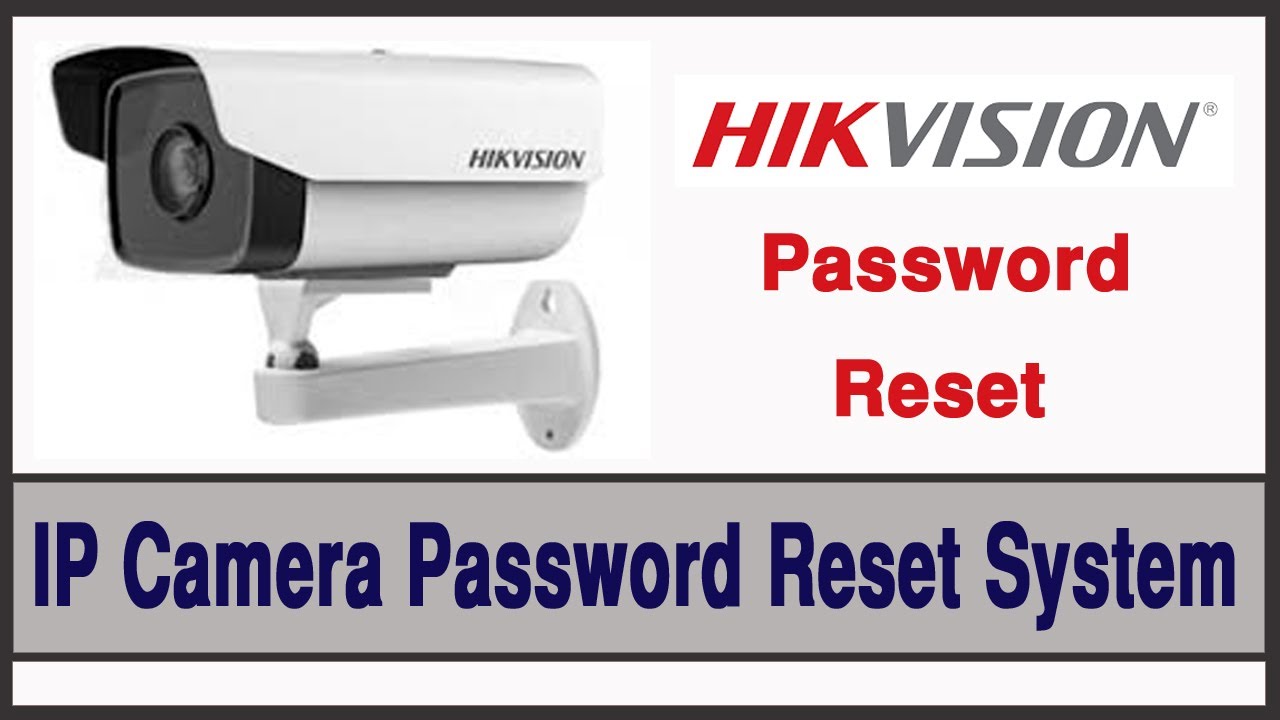 Hikvision IP Camera password Reset System for Asa Technology YouTube