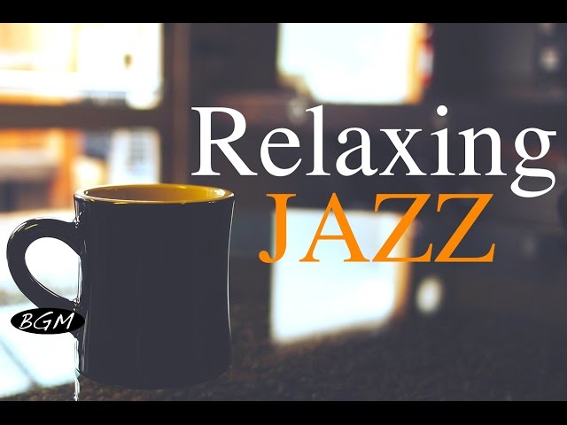 Relaxing Jazz Music - Background Chill Out  Music - Music For Relax,Study,Work class=