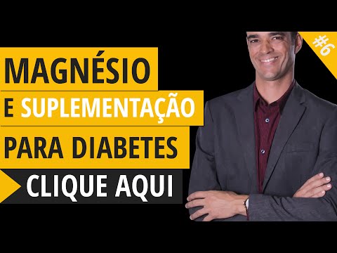 Vídeo: Magnésio E Diabetes: Como Pode Ajudar, Fontes, Riscos E Benefícios