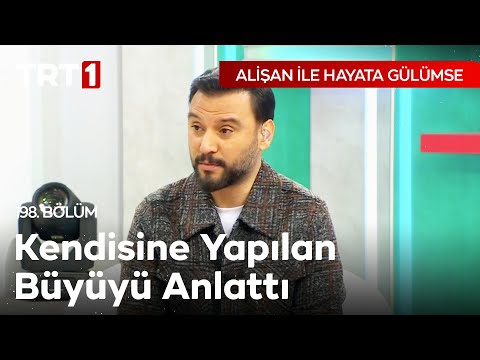 Alişan Kendisine Yapılan Büyüyü Anlatıyor | Alişan ile Hayata Gülümse