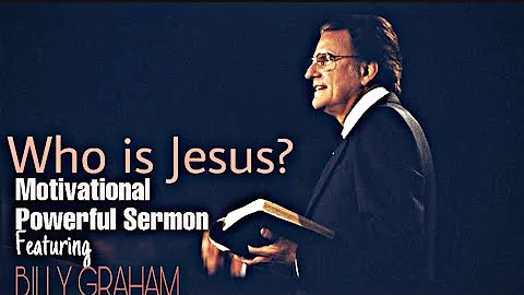 BILLY GRAHAM - WHO IS JESUS? | MOST MOTIVATIONAL VIDEO EVER |