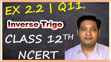 Question 11 Exercise 2.2  | Class12 NCERT  |  Chapter 2 Inverse Trigonometric Functions