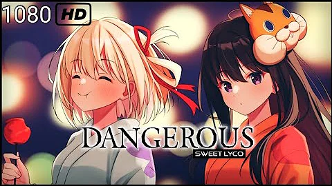 Lycoris Recoil - 「 AMV 」|| Dangerous - DayDayNews