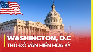 WASHINGTON DC - THỦ ĐÔ VĂN HIẾN CỦA NƯỚC MỸ
