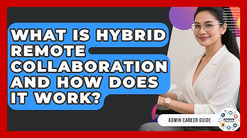 What Is Hybrid Remote Collaboration And How Does It Work? - Admin Career Guide