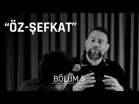 Bölüm 5: Öz-Şefkat